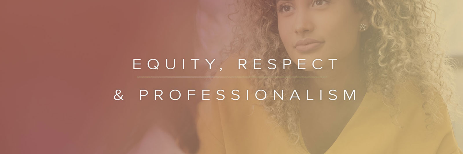 equity, respect and professionalism